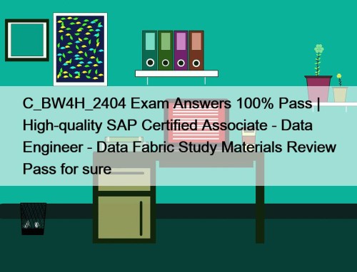 C_BW4H_2404 Exam Answers 100% Pass | High-quality SAP ...